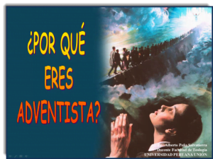 ¿Por qué eres Adventista del Séptimo Día?