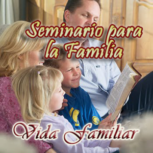 Seminario para la Familia – Vida Familiar