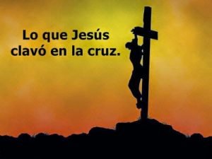 Lo que Jesús Clavó en la Cruz | Power Point