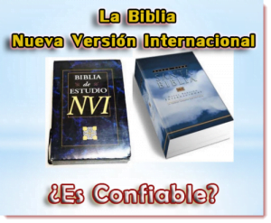 Tenga Cuidado con la Biblia Nueva Versión Internacional (Alteraciones y Sustituciones)