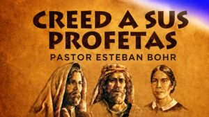 Creed a sus Profetas – Esteban Bohr – Sermones y Manual