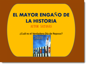 El Mayor Engaño de la Historia – El Verdadero Día de Reposo