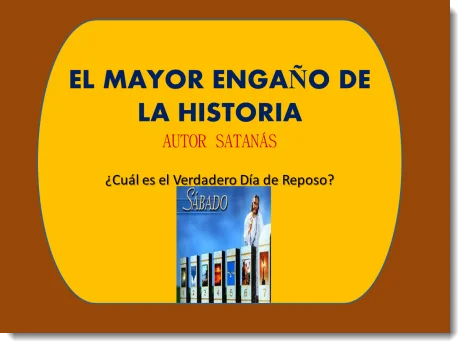 El Mayor Engaño de la Historia - El Verdadero Día de Reposo