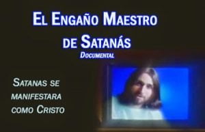 El Engaño Maestro de Satanás – Documental