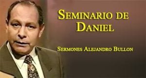 Seminario de Daniel – Sermones Alejandro Bullon