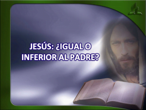 Jesús: ¿Igual o inferior al Padre?