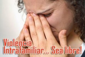 Violencia Intrafamiliar – Sea libre!