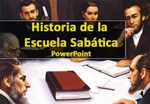 Historia de la Escuela Sabática en Powerpoint