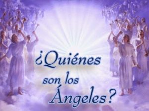 ¿Quiénes son los Ángeles Celestiales?