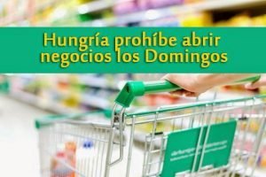 Hungría prohíbe abrir negocios los Domingos