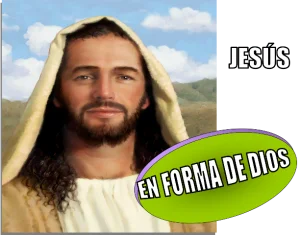 Jesús: En forma de Dios