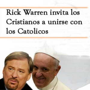 Rick Warren invita los Cristianos a unirse con los Catolicos