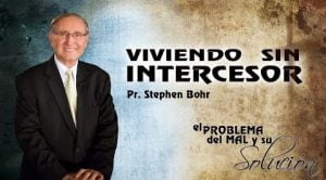 Viviendo sin Intercesor – Sermón Esteban Bohr