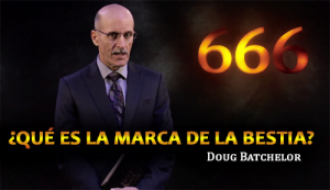 ¿Qué es La Marca de la Bestia? – Doug Batchelor