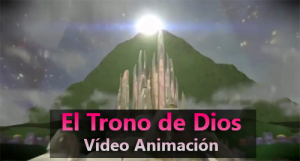El Trono de Dios – Vídeo Animación