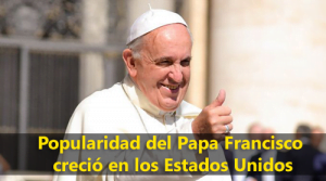 Popularidad del Papa Francisco creció en los Estados Unidos