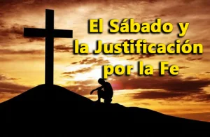 El Sábado, el sello de la Justificación por la Fe