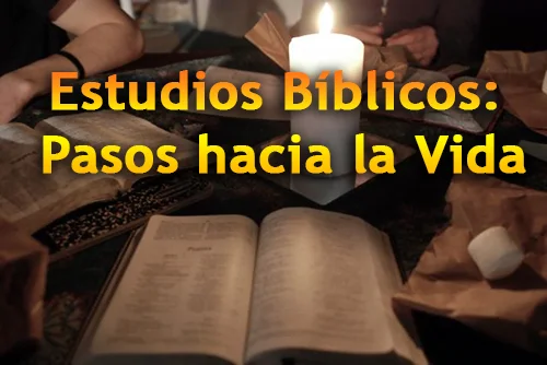 Estudios Bíblicos: Pasos hacia la Vida