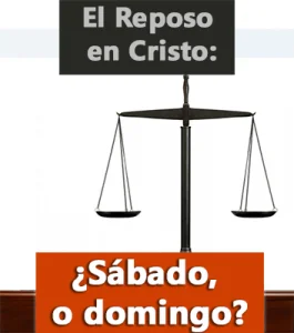 El Reposo en Cristo: ¿Sábado, o domingo?