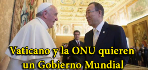 Vaticano y la ONU quieren un Gobierno Mundial