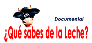 ¿Qué sabes de la Leche? – Documental