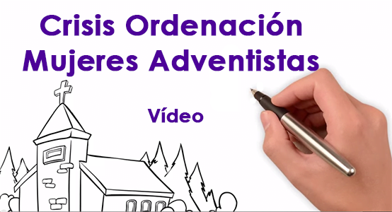 Crisis Ordenación Mujeres Adventistas - Video