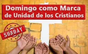 Domingo como Marca de Unidad de los Cristianos