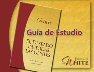 El Deseado de Todas las Gentes – Guía de Estudio