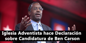 Iglesia Adventista hace Declaración sobre Candidatura de Ben Carson