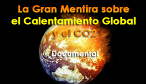 La Gran Mentira sobre el Calentamiento Global y el CO2 – Documental