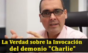 La Verdad sobre la Invocación del demonio «Charlie» – Ptr. Jorge Rampogna