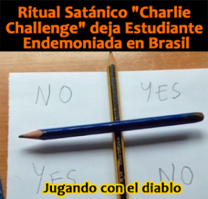 Ritual Satánico «Charlie Challenge» deja Estudiante Endemoniada en Brasil