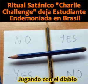 Ritual Satánico «Charlie Challenge» deja Estudiante Endemoniada en Brasil