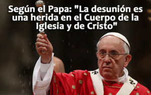 Según el Papa: «La desunión es una herida en el Cuerpo de la Iglesia y de Cristo»