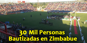 30 Mil Personas Bautizadas en Zimbabue
