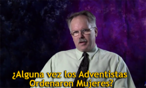 ¿Alguna vez los Adventistas Ordenaron Mujeres? – Ptr. Don Mckintosh