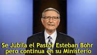 Se Jubila el Pastor Esteban Bohr pero continua en su Ministerio