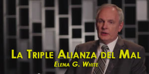 La Triple Alianza del Mal – Elena G. White