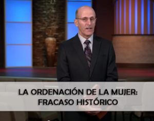 La Ordenación de la Mujer: Un Fracaso Histórico – Doug Batchelor