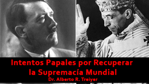 Intentos Papales por Recuperar la Supremacía Mundial – Dr. Alberto R. Treiyer