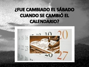 ¿Se cambió el Sábado cuando cambió el Calendario?