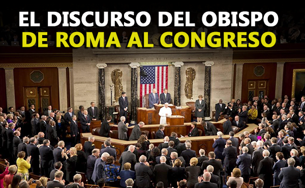 El Discurso del Obispo de Roma al Congreso