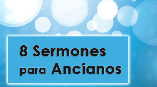 8 Sermones para Ancianos  Recursos Bíblicos