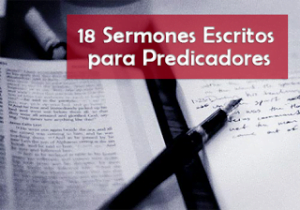 18 Sermones Escritos para Predicadores