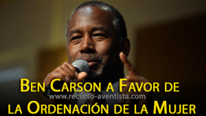 Ben Carson a Favor de la Ordenación de la Mujer