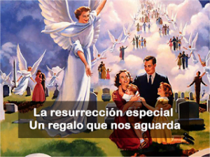 La Resurrección Especial – Un Regalo que Nos Aguarda