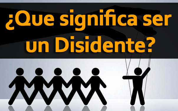 ¿Que significa ser un Disidente?