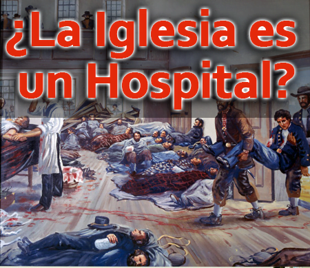 ¿La Iglesia es un Hospital?