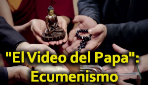 «El Video del Papa»: Ecumenismo