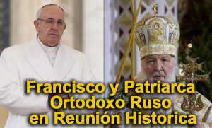 Francisco y Patriarca Ortodoxo Ruso en Reunión Historica